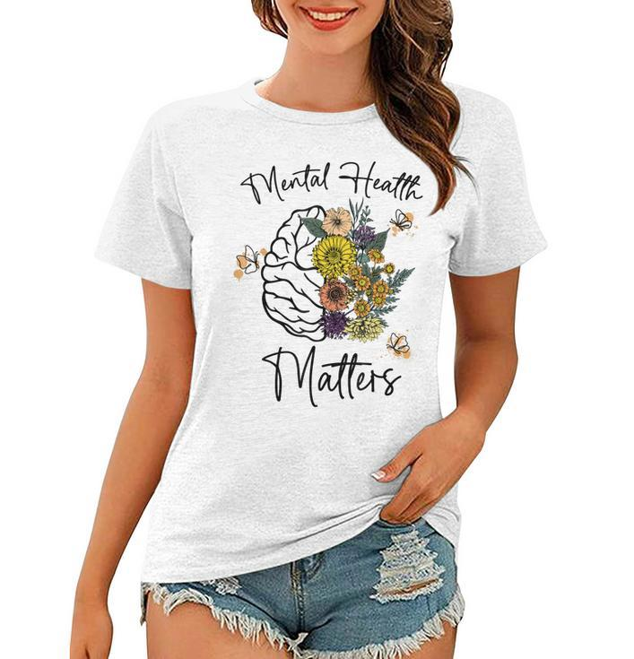 Mental Health Matters Flower Brain Mental Health Awareness  Women T-shirt