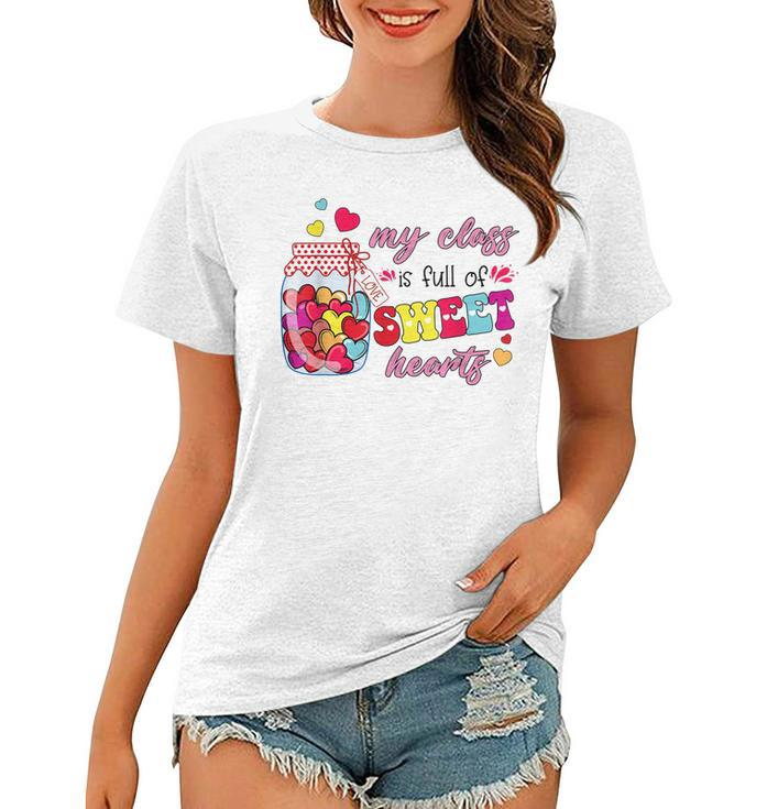 My Class Is Full Of Sweethearts Valentines Day Cute Teacher  Women T-shirt