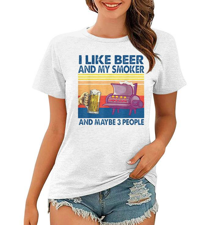 Original I Like Beer And My Smoker And Maybe 3 People Women T-shirt