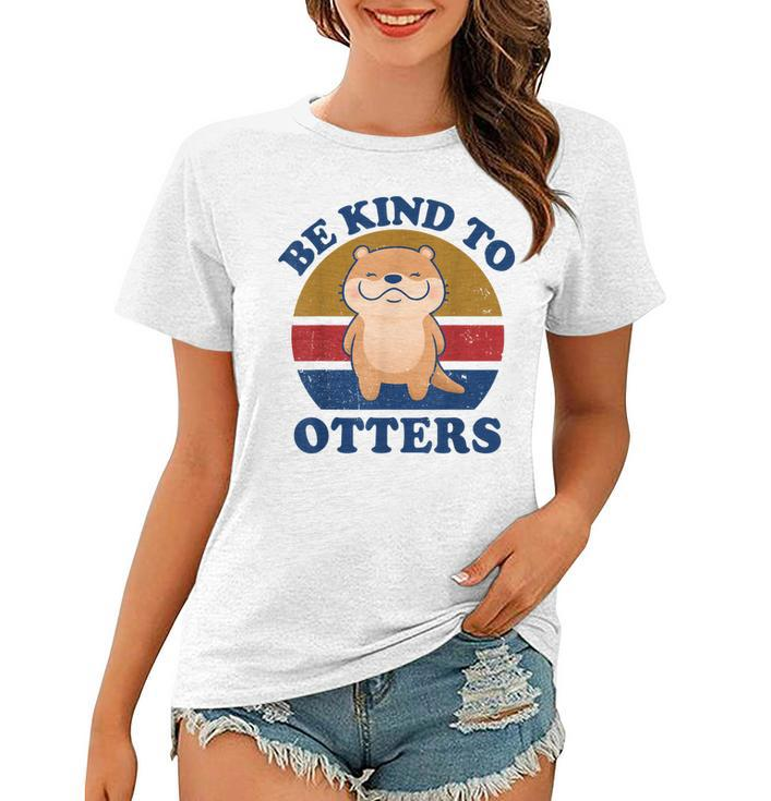 Otter- Be Kind To Otters Funny Kids Men Women Boy Gifts  Women T-shirt