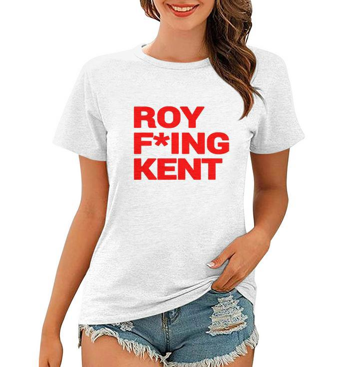 Roy Freaking Kent V2 Women T-shirt