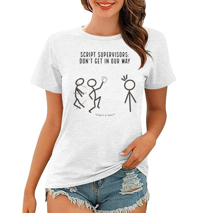 Script Supervisors Don’T Get In Our Way Women T-shirt