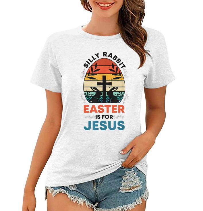 Silly Rabbit Easter Is For Jesus Funny Christian Easter Egg  Women T-shirt