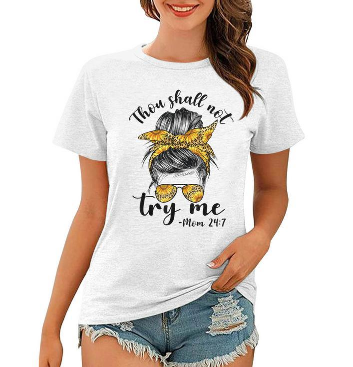 Thou Shall Not Try Me Mom 247 Sunflower Leopard Messy Bun  Women T-shirt