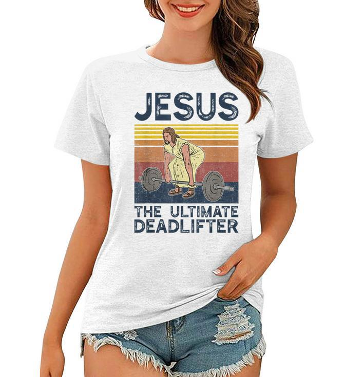 Vintage Jesus The Ultimate Deadlifter Funny Christian Gym  Women T-shirt