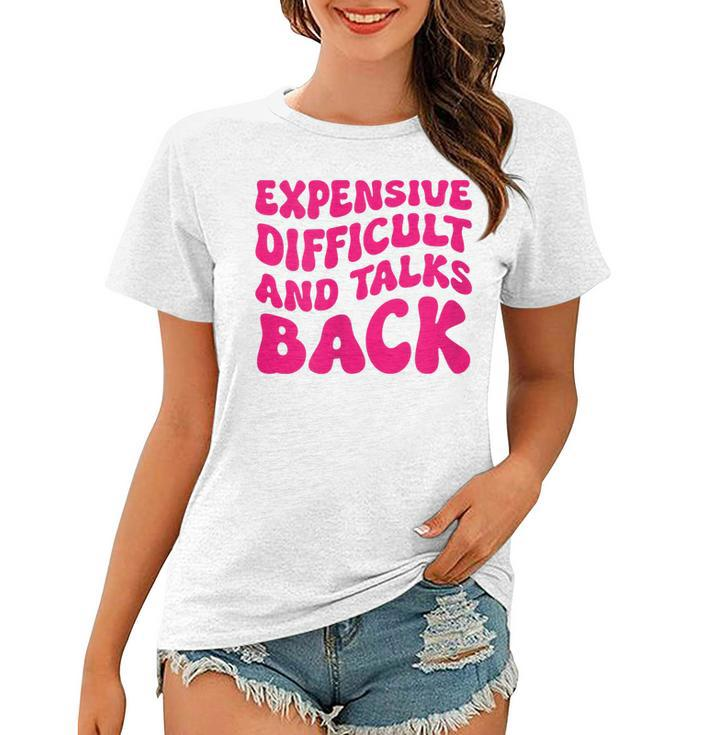 Womens Funny Groovy Expensive Difficult And Talks Back On Back  Women T-shirt