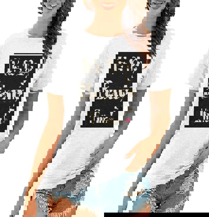 Womens It’S My Beauty Time Women T-shirt Womens It’S My Beauty Time Women T-shirt