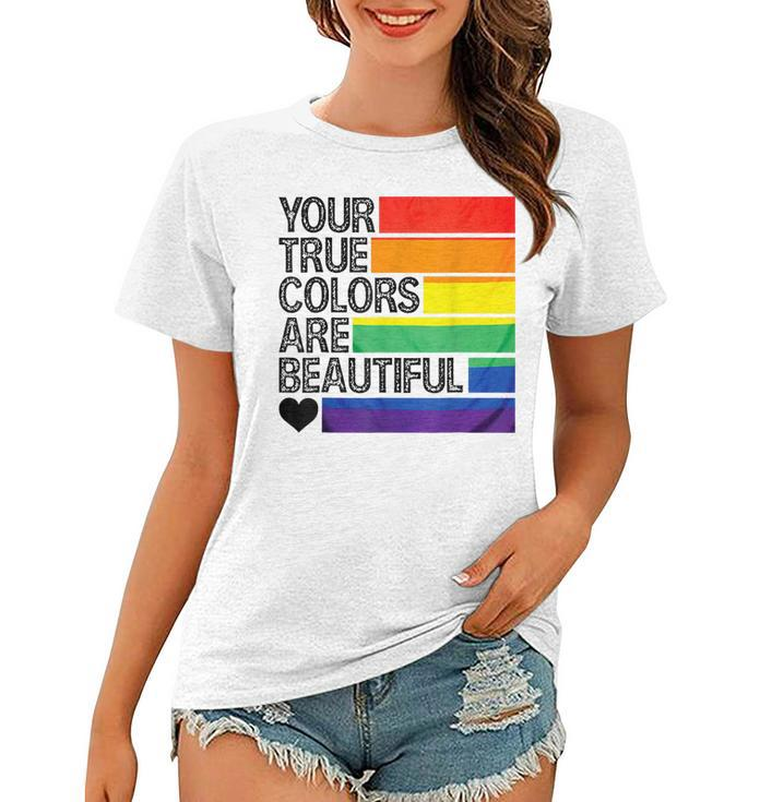 Your True Colors Are Beautiful Rainbow Lgbt Pride Month  Women T-shirt