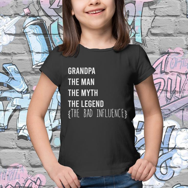 Grandpa The Man The Myth The Legend The Bad Influence Youth T-shirt