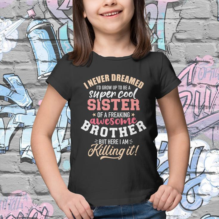 Grow Up Sister Freaking Awesome Brother Gift Youth T-shirt