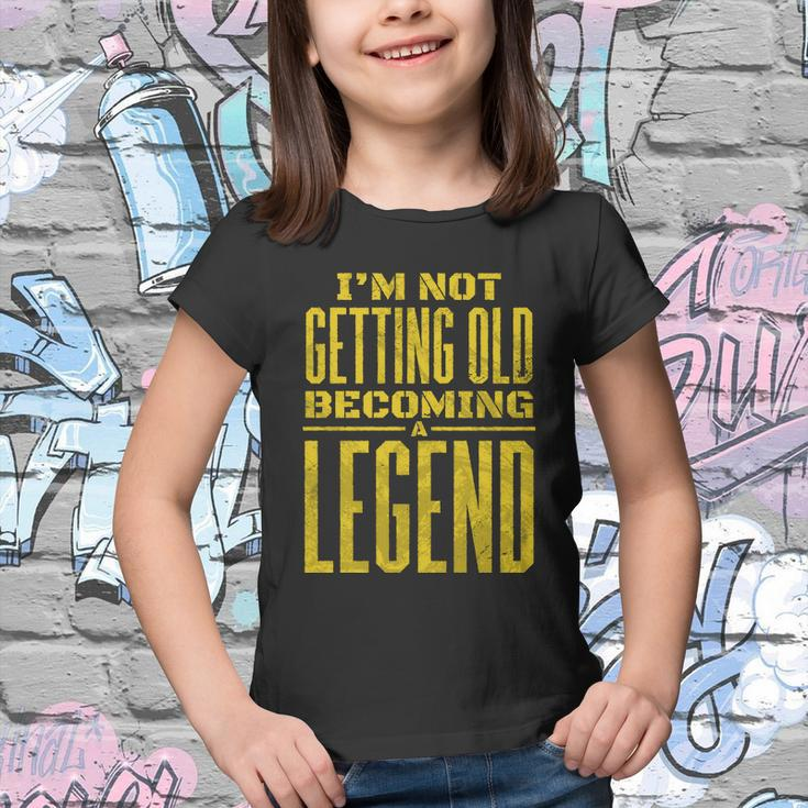 Im Not Getting Old Becoming A Legend Youth T-shirt