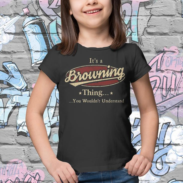 Its A Browning Thing You Wouldnt Understand Shirt Personalized Name GiftsShirt Shirts With Name Printed Browning Youth T-shirt