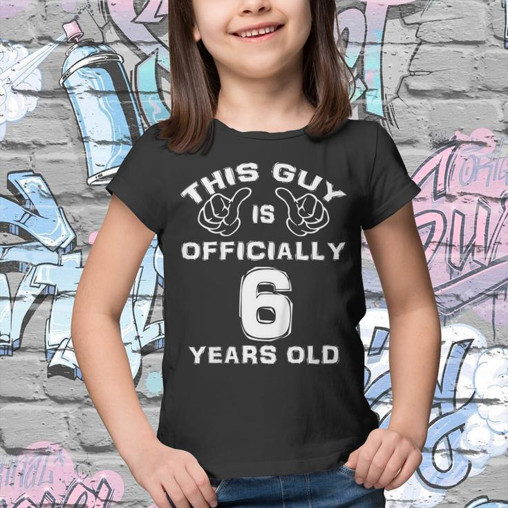 Kids This Guy Is Officially 6 Years Old 6Th Birthday Youth T-shirt