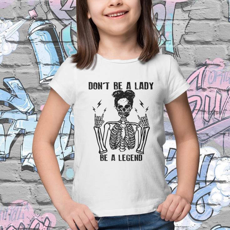 Dont Be A Lady Be A Legend Funny Cool Skeleton Youth T-shirt