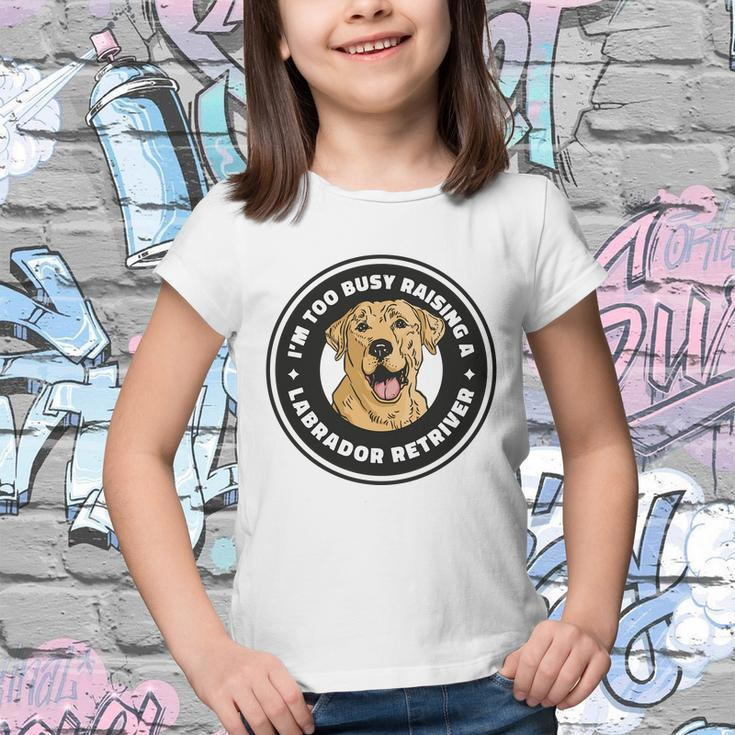 Im Too Busy Raising A Labrador Retriever Youth T-shirt