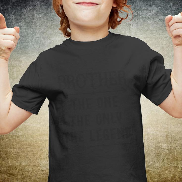 Brother The One The Only The Legend Fathers Day Brother Great Gift Youth T-shirt