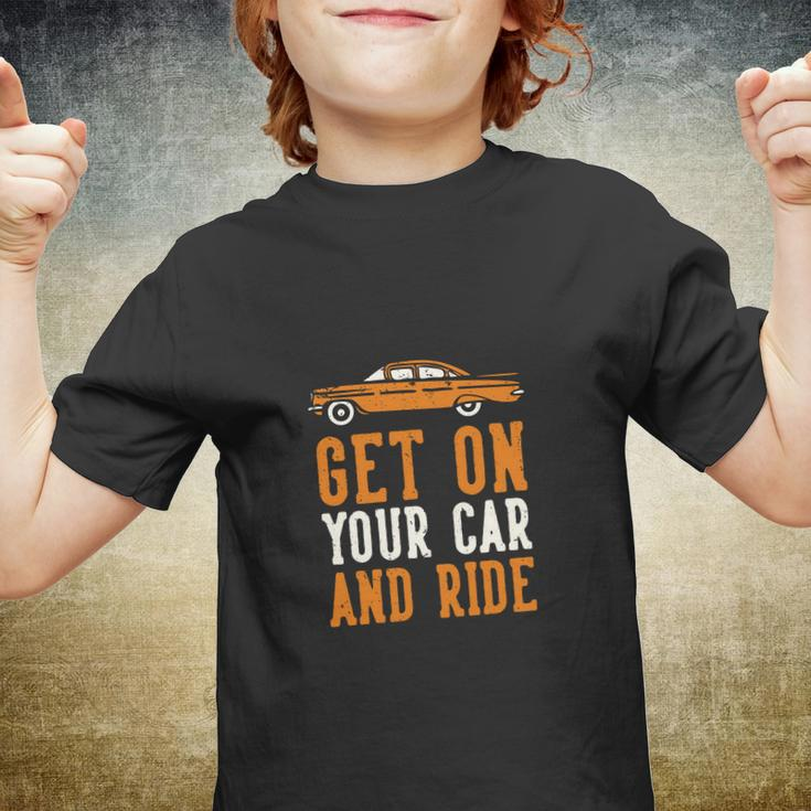 Get On Your Car And Ride Youth T-shirt