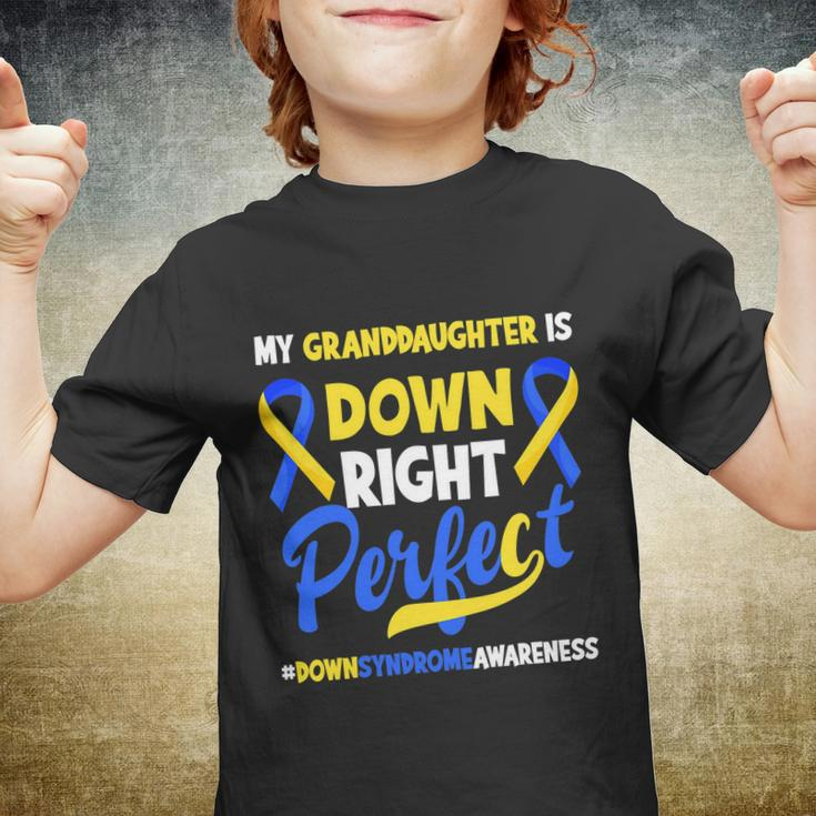 Granddaughter Is Down Right Perfect Down Syndrome Awareness Youth T-shirt
