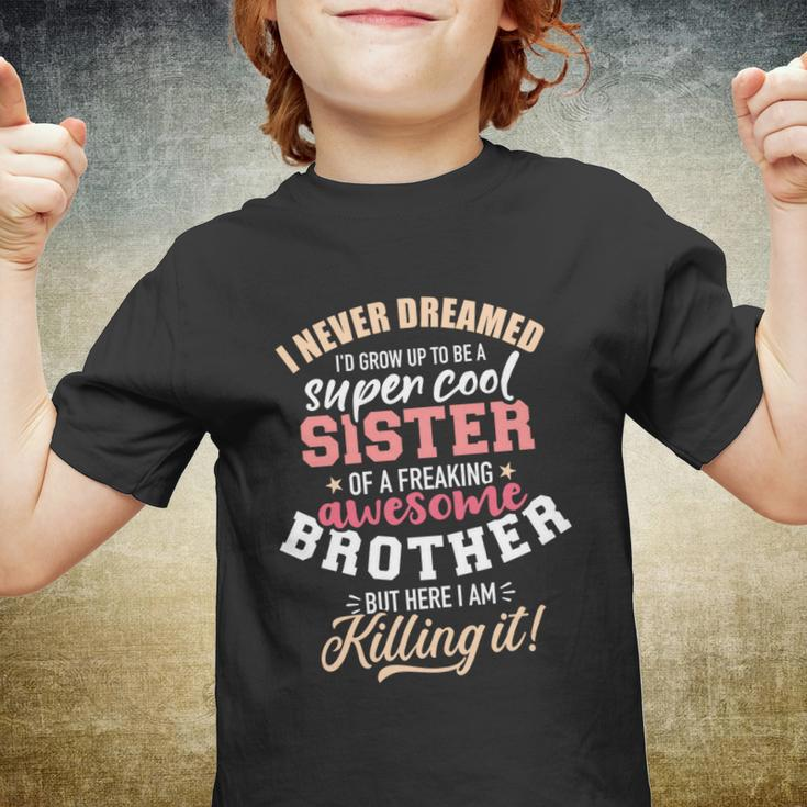 Grow Up Sister Freaking Awesome Brother Gift Youth T-shirt