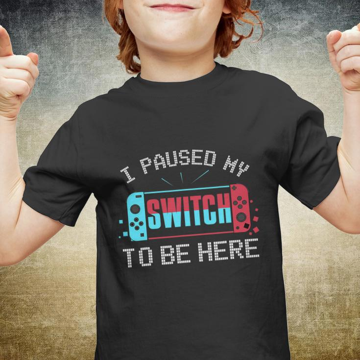 I Paused My Switch To Be Here Switch Gamer Kids Gift Youth T-shirt