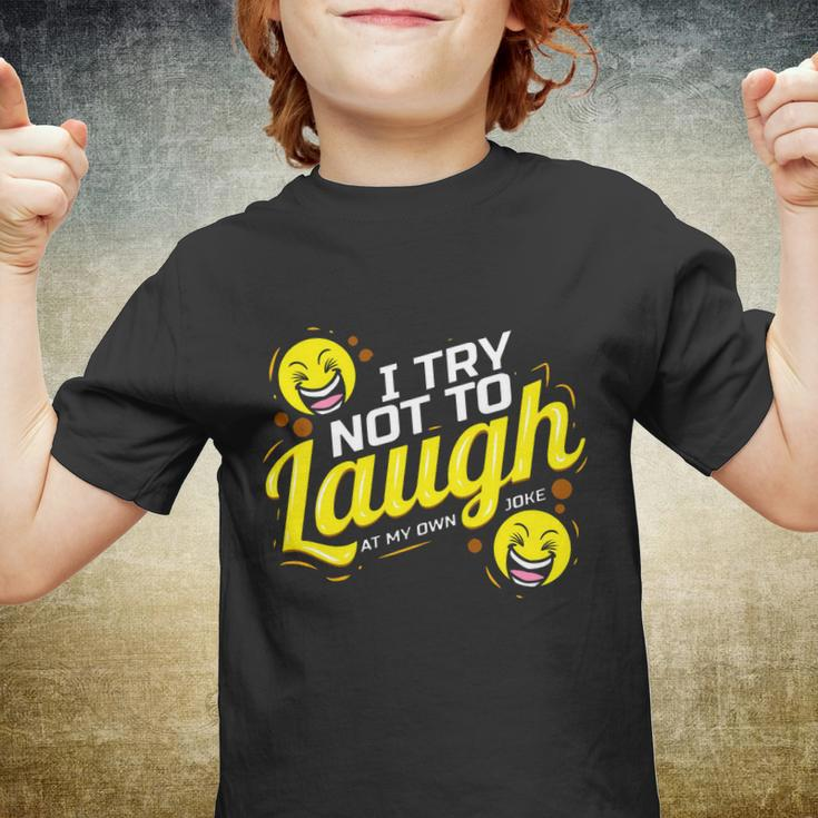 I Try Not To Laugh At My Own Jokes Funny Youth T-shirt