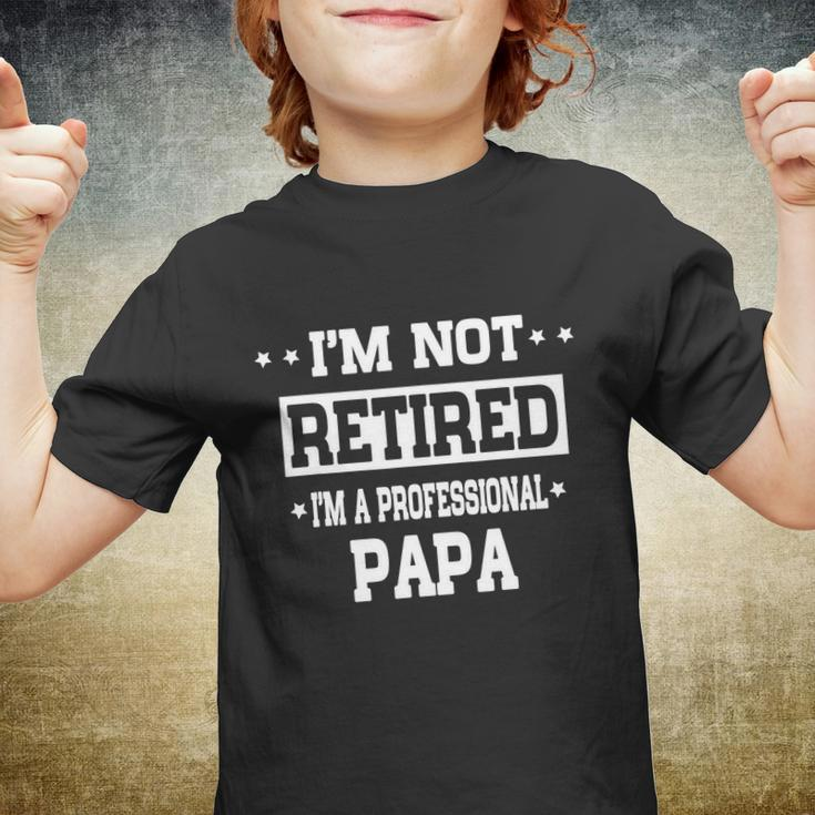 Im Not Retired Im A Professional Papa Tshirt Youth T-shirt
