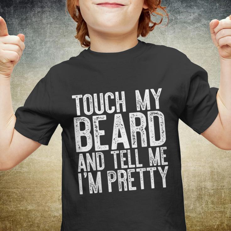 Mens Touch My Beard And Tell Me Im Pretty Youth T-shirt