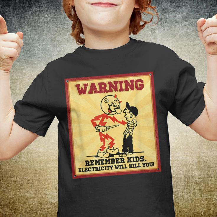 Warning Electrician Remember Kids Electricity Will Kill You Youth T-shirt