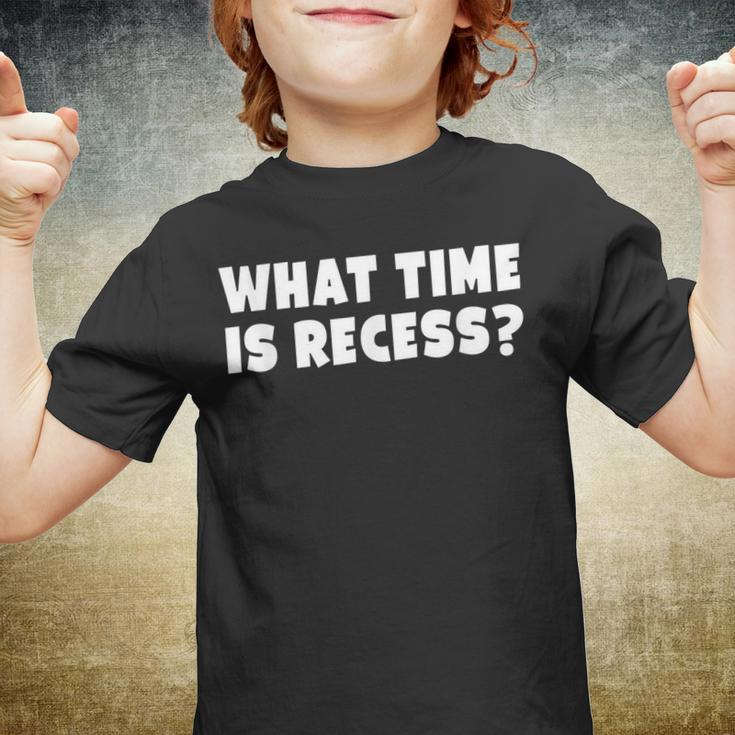 What Time Is Recess Funny Back To School Message Youth T-shirt