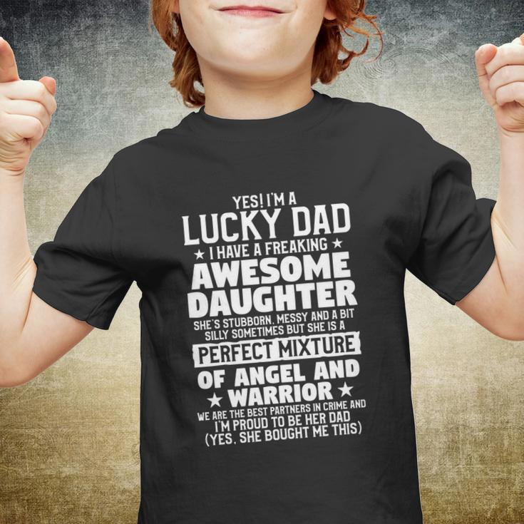 Yes Im A Lucky Dad Funny Daughter Quote Father Cute Gift Youth T-shirt