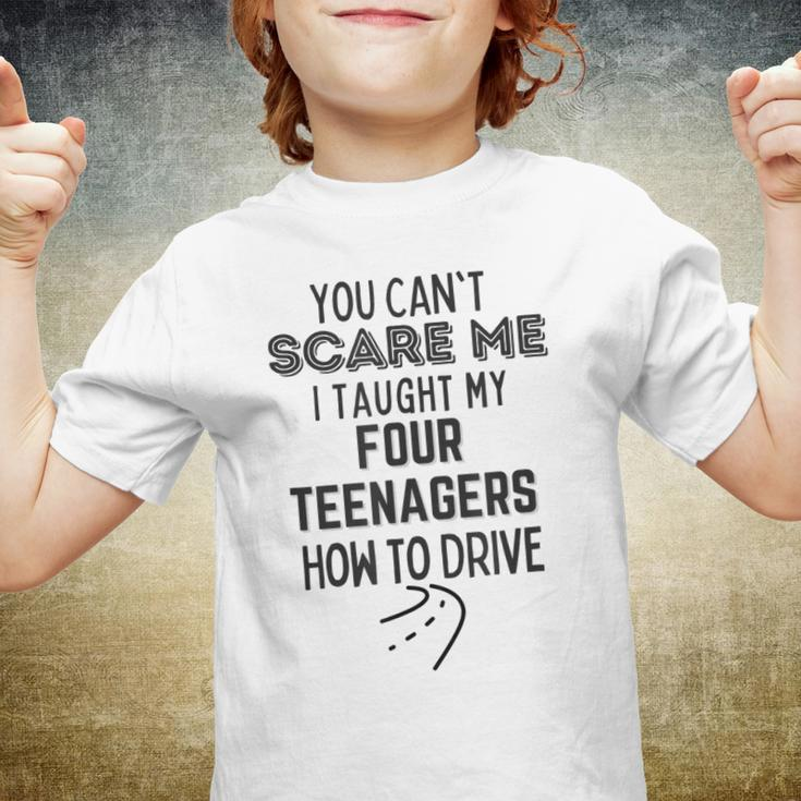 Funny Dad Gift You Cant Scare Me I Taught Kids How To Drive Youth T-shirt