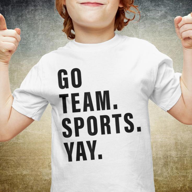 Go Team Sports Yay Sports And Games Competition Team Youth T-shirt