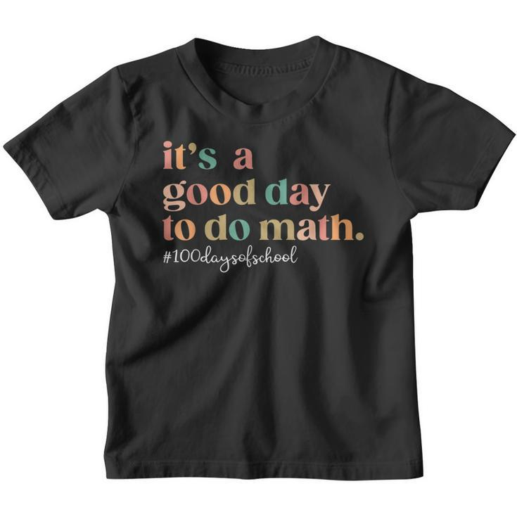 100 Days Of School Its A Good Day To Do Math Back To School  Youth T-shirt