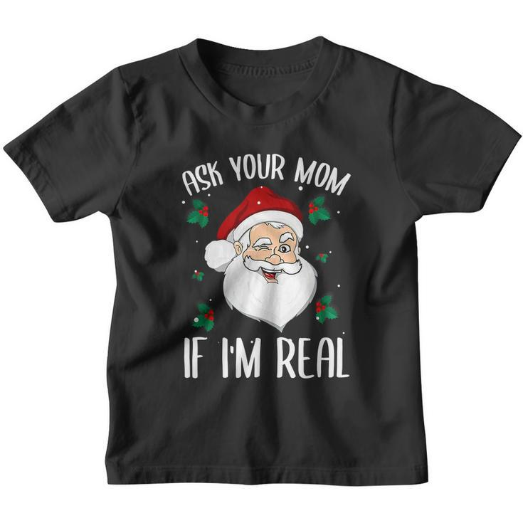 Ask Your Mom If Im Real Funny Christmas Santa Claus Xmas Youth T-shirt