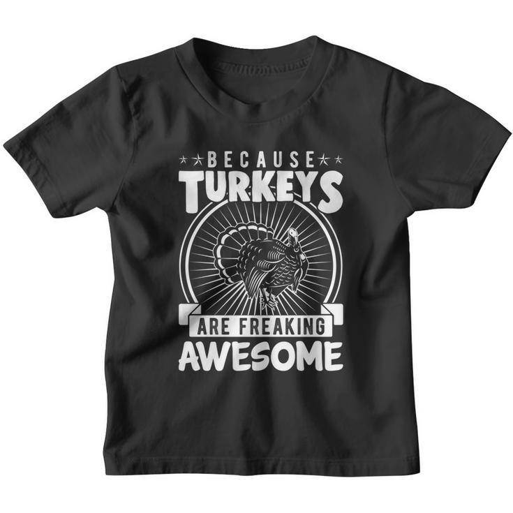 Because Turkeys Are Freaking Awesome Funny Thanksgiving Gift Cool Gift Youth T-shirt
