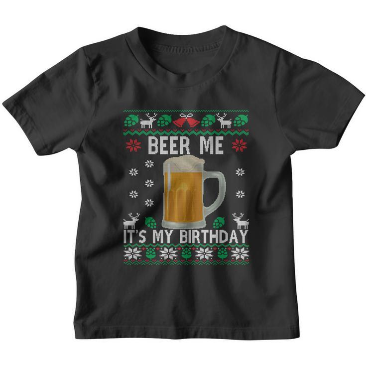 Beer Me Its My Birthday Party December Bfunny Giftday Ugly Christmas Gift Youth T-shirt