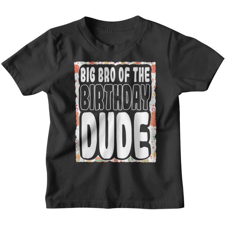 Big Bro Of The Birthday Dude Brother Of The Birthday Boy   Youth T-shirt