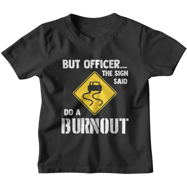 But Officer The Sign Said Do A Burnout Funny Car Tshirt Youth T-shirt
