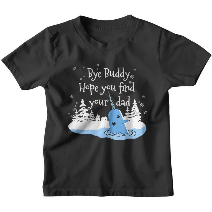 Bye Buddy Hope You Find Your Dad Youth T-shirt