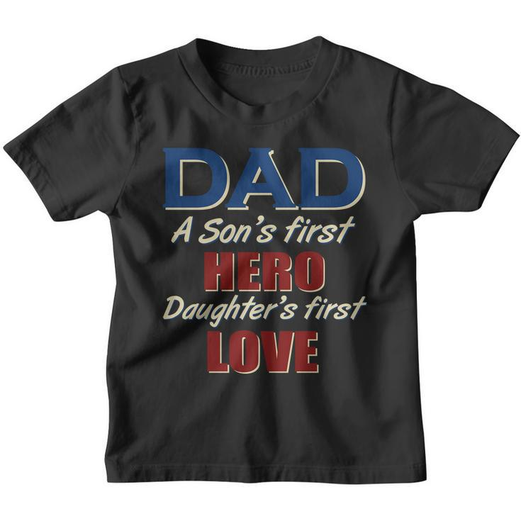 Dad A Son First Hero Daughters First Love Youth T-shirt