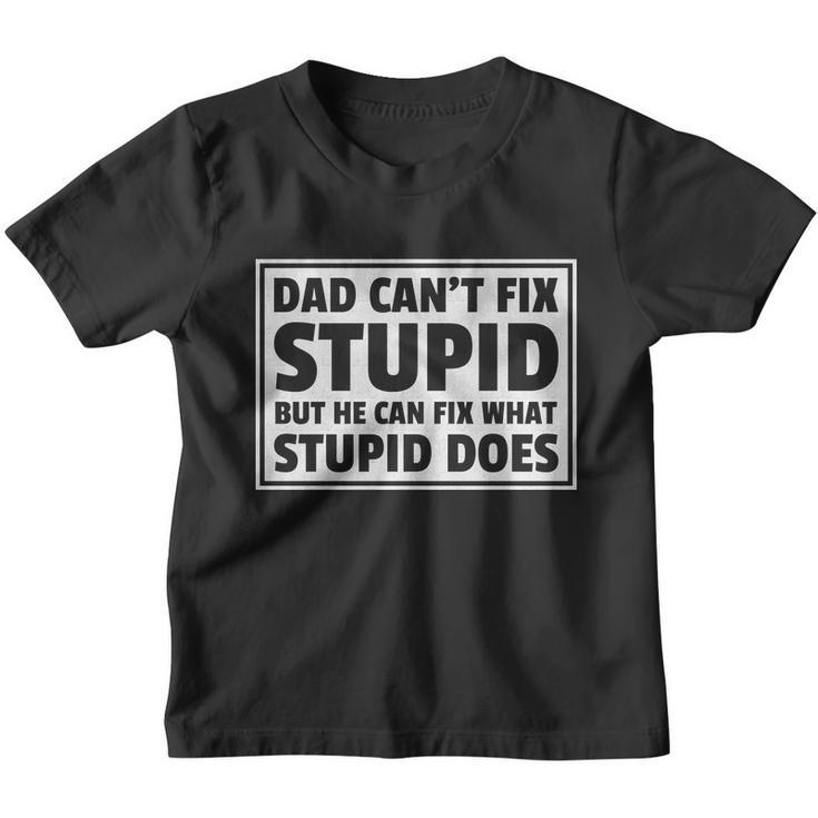 Dad Cant Fit Stupid But He Can What Stupid Does Youth T-shirt
