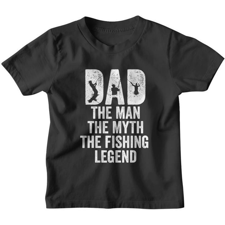 Dad Fishing Dad The Man The Myth The Fishing Legend Youth T-shirt