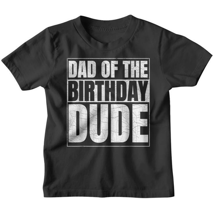 Dad Of The Birthday Dude | Birthday Party Proud Dad Of Boys  Youth T-shirt