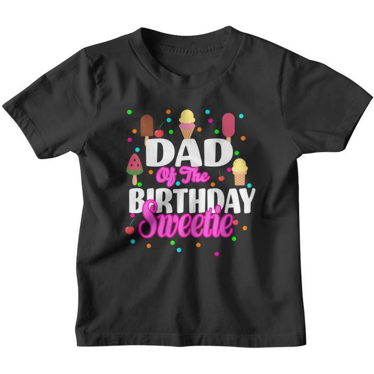 Dad Of The Birthday Sweetie Youth T-shirt