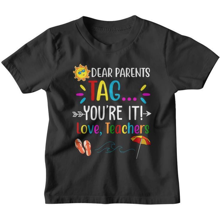 Dear Parents Tag Youre It Love Teachers Summer Youth T-shirt