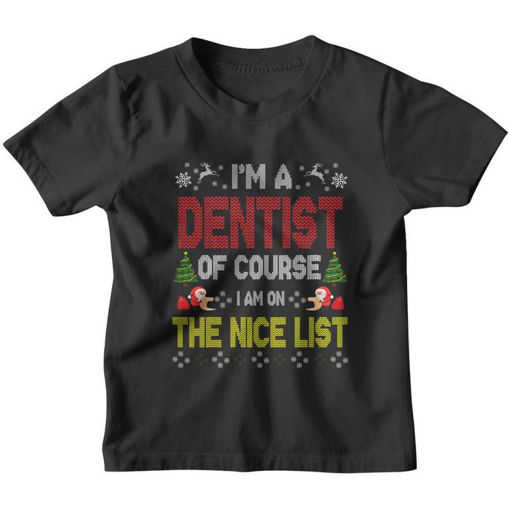Dentist Of Course On The Nice List Ugly Christmas Sweater Gift Youth T-shirt
