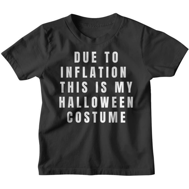 Due To Inflation This Is My Halloween Costume  Youth T-shirt