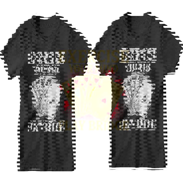 Exercise Your Mind Play Bridge - Bridge Player Card Game  Youth T-shirt