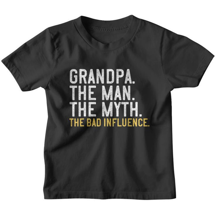 Fathers Day Gift Grandpa The Man The Myth The Bad Influence Youth T-shirt