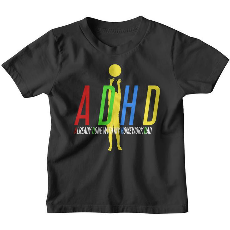 Funny Adhd Already Done With My Homework Dad Youth T-shirt